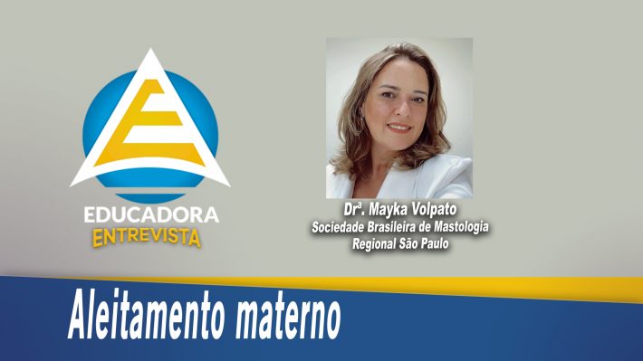 Educadora Entrevista terça-feira 10-08-2021 – Drª. Mayka Volpato